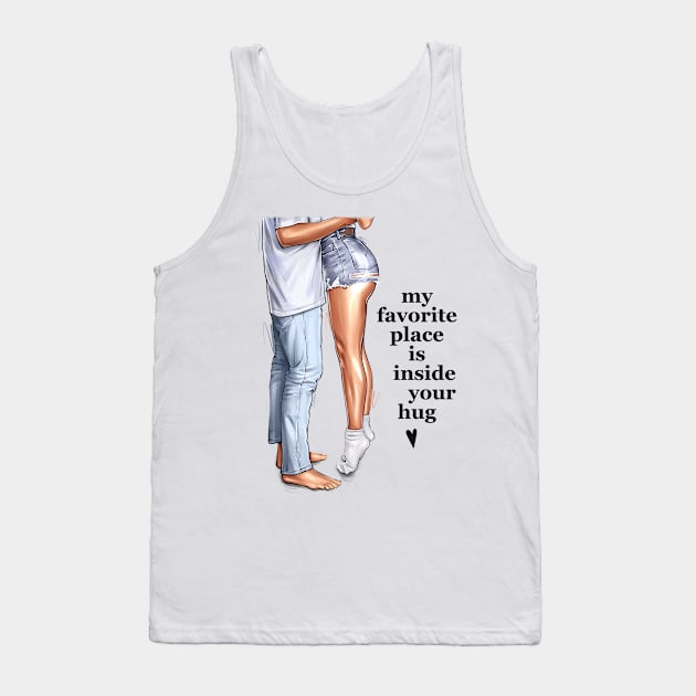 My Favorite Place Is Inside Your Hug Tank Top by AllessyArt 